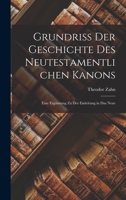 Grundriss der Geschichte des Neutestamentlichen Kanons: Eine Ergänzung zu der Einleitung in das Neue 1016061781 Book Cover