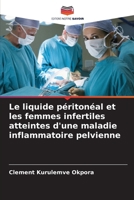 Le liquide péritonéal et les femmes infertiles atteintes d'une maladie inflammatoire pelvienne 6206887758 Book Cover