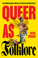 Queer as Folklore: The Hidden Queer History of Myths and Monsters 1789652146 Book Cover