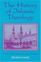The History of Islamic Theology: From Muhammad to the Present (Princeton Series on the Middle East) 1558762035 Book Cover