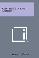 Constancy in Livy's Latinity 1258657597 Book Cover