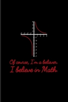 Of Course I'm A Believer I Believe In Math: Funny Math Quote 2020 Planner Weekly & Monthly Pocket Calendar 6x9 Softcover Organizer For Teachers & Students Fans 1697315305 Book Cover