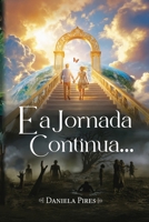 E a Jornada Continua ...: Romance (Portuguese Edition) 6501452309 Book Cover