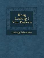 K Nig Ludwig I Von Bayern 3957386276 Book Cover