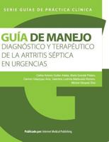 Guia de Manejo Diagnostico y Terapeutico de La Artritis Septica En Urgencias 1490575693 Book Cover