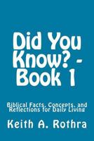 Did You Know? - Book 1: Biblical Facts, Concepts, and Reflections for Daily Living 1543078168 Book Cover