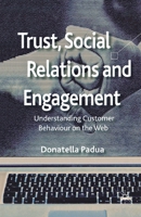 Trust, Social Relations and Engagement: Understanding Customer Behaviour on the Web 0230391249 Book Cover