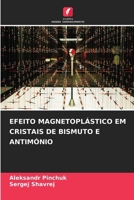 Efeito Magnetoplástico Em Cristais de Bismuto E Antimónio (Portuguese Edition) 6209452779 Book Cover