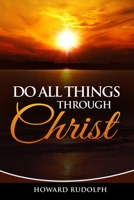 Do All Things Through Christ 1678153869 Book Cover