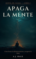 Apaga la mente: Cómo frenar la rumiación mental, silenciar los pensamientos y recuperar la calma — 7 técnicas respaldadas por la ciencia y un programa de 30 días (Mente en Calma) (Spanish Edition) B0H8JM23G7 Book Cover