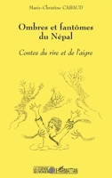 Ombres Et Fantomes Du Nepal: Contes du rire et de l'aigre 2747517756 Book Cover