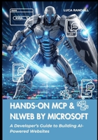 Hands-On MCP & NLWeb by Microsoft: A Developer’s Guide to Building AI-Powered Websites B0F9W4WJ2T Book Cover