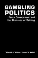 Gambling Politics: State Government and the Business of Betting 1588262936 Book Cover