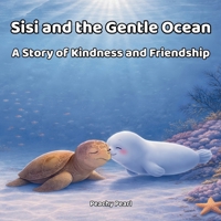 Sisi and the Gentle Ocean: A Story of Kindness and Friendship B0GXDQZVPG Book Cover