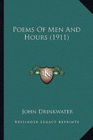 Poems Of Men And Hours (1911) 0548609365 Book Cover