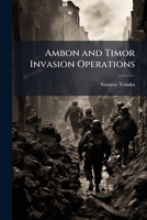 Ambon and Timor Invasion Operations 1025147545 Book Cover