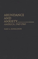 Abundance and Anxiety: America, 1945-60 027595773X Book Cover