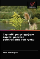 Czynniki przyciągające kapital poprzez podkreślenie roli rynku 6203373451 Book Cover