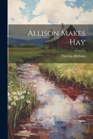 Allison Makes Hay 1022446673 Book Cover