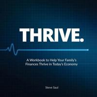 Thrive: A Workbook to Help Your Family's Finances Thrive in Today's Economy 1523699426 Book Cover