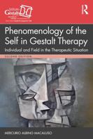 Phenomenology of the Self in Gestalt Therapy: Individual and Field in the Therapeutic Situation (The Gestalt Therapy Book Series) 1041213387 Book Cover