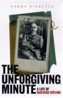 The Unforgiving Minute: A Life of Rudyard Kipling 0701137444 Book Cover