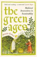 The Green Ages: Medieval Innovations in Sustainability 1800816251 Book Cover