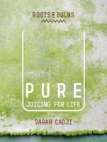 Pure - Juicing for Life 1849495750 Book Cover