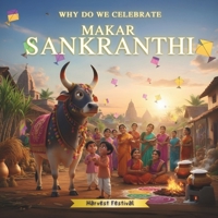 WHY DO WE CELEBRATE SANKRANTHI: Harvest Festival of India B0G6WVM1VZ Book Cover