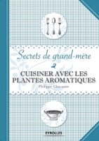 Cuisiner avec les plantes aromatiques 2212541112 Book Cover