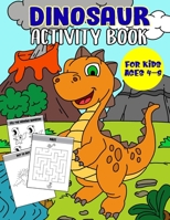 Dinosaur Activity Book For Kids Ages 4-8: Coloring, Dot to Dot, Sudoku, Mazes, Word Puzzle, I Spy and More B087RGBTV3 Book Cover
