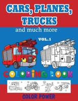 Cars, Planes, Trucks and much more - Coloring BOOK - VOL. 1: Activity Book For Toddlers, Preschoolers, Ages 2-4, Ages 4-8 B088B81C3C Book Cover