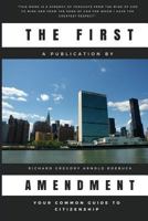 The First Amendment: Your Common Guide to Citizenship 1981714405 Book Cover