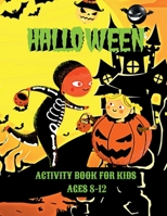 Halloween Activity Book for Kids Ages 8-12: Wonderful and Fun Spooky Halloween Activities: Word Searchs, Easy Substraction Worksheets, Dot Markers,Halloween Coloring Pages B0BJQPJY2Y Book Cover