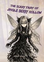 The Scary Fairy of Jingle Berry Hollow 1965588387 Book Cover