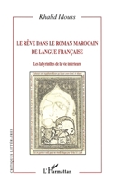 REVE DANS LE ROMAN MAROCAIN DE LANGUE FRANCAISE: Les labyrinthes de la vie intérieure (Critiques Littéraires) (French Edition) 2747534197 Book Cover