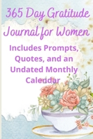 365 Day Gratitude Journal for Women: Includes Prompts, Quotes, and an Undated Monthly Calendar B099TRJ99R Book Cover