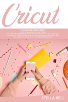CRICUT: THIS BOOK INCLUDES CRICUT DESIGN SPACE + PROJECT IDEAS: THE ULTIMATE COMPENDIUM TO MASTER CRICUT EVEN IF YOU ARE A BEGINNER. A STEP BY STEP ... THE QUALITY OF YOUR PROJECTS AND IDEAS B08GVLWDX9 Book Cover