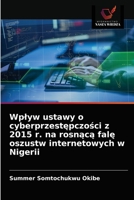 Wplyw ustawy o cyberprzestępczości z 2015 r. na rosnącą falę oszustw internetowych w Nigerii 6203603198 Book Cover