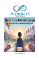 Hypnose bij kinderen: De superkrachten van de kindertijd (Psynfinity Formation) (Dutch Edition) B0HFJVT112 Book Cover