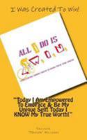 All I Do Is W.I.N.: Challenging Today's Youth To Know Their True Worth 1477571078 Book Cover