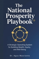 The National Prosperity Playbook™: A Strategic Operating System for Building Wealth, Equity, and Well-Being B0HF3YF8YL Book Cover