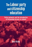 The Labour Party and Citizenship Education 0719086221 Book Cover