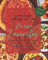 The Chicago House of 'Za Menu Favorites: Vegan Recipes from Chicago's First All Vegan Pizzeria B0C2RNJJD8 Book Cover
