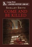 Come and Be Killed! 1444833480 Book Cover