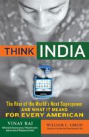 Think India: The Rise of the World's Next Superpower and What It Means for Every American 0525950206 Book Cover