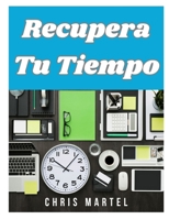 Recupera Tu Tiempo: Escapa de la rutina, recupera tu horario y construye una vida que funcione para ti (Spanish Edition) B0F7YY6DYH Book Cover