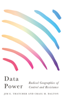 Data Power: Radical Geographies of Control and Resistance 0745340075 Book Cover