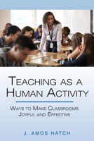 Teaching as a Human Activity: Ways to Make Classrooms Joyful and Effective 1648026389 Book Cover