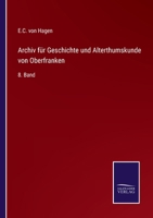 Archiv für Geschichte und Alterthumskunde von Oberfranken: 8. Band 337508949X Book Cover